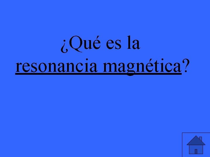 ¿Qué es la resonancia magnética? 