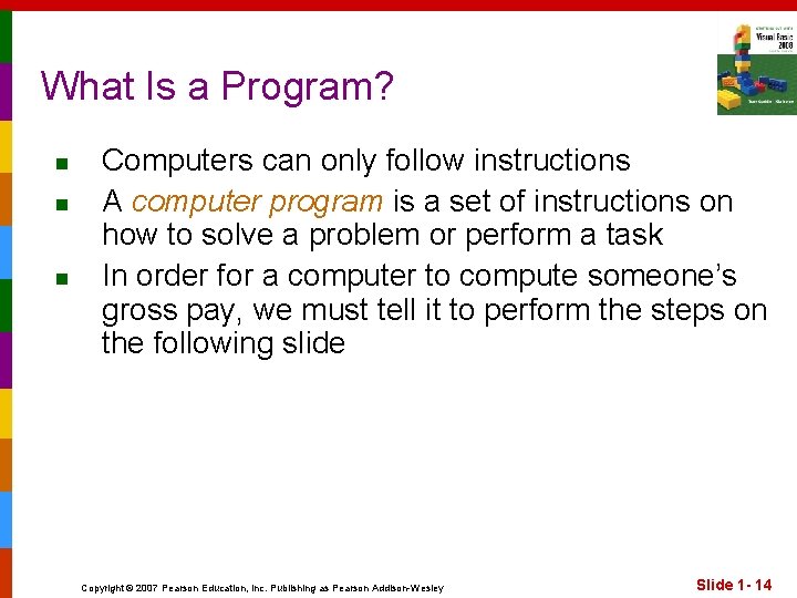 What Is a Program? n n n Computers can only follow instructions A computer