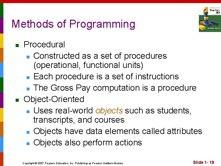 Methods of Programming n n Procedural n Constructed as a set of procedures (operational,