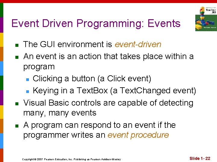 Event Driven Programming: Events n n The GUI environment is event-driven An event is