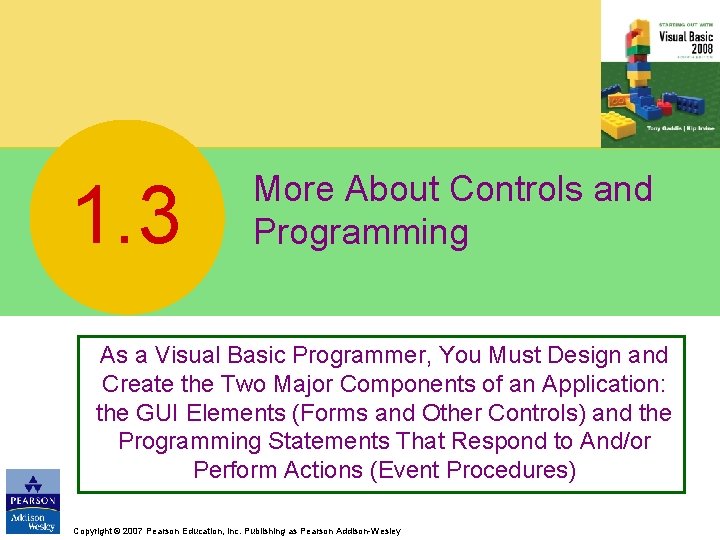 1. 3 More About Controls and Programming As a Visual Basic Programmer, You Must