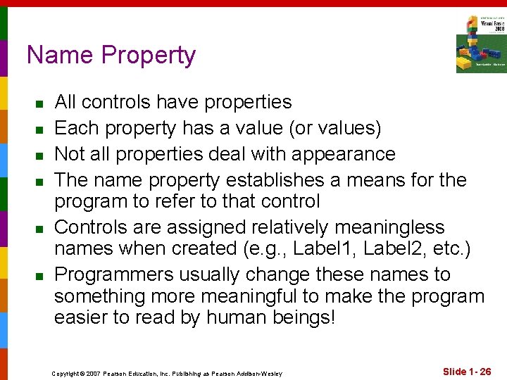 Name Property n n n All controls have properties Each property has a value