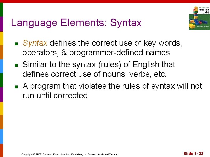 Language Elements: Syntax n n n Syntax defines the correct use of key words,