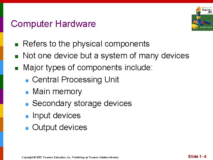 Computer Hardware n n n Refers to the physical components Not one device but