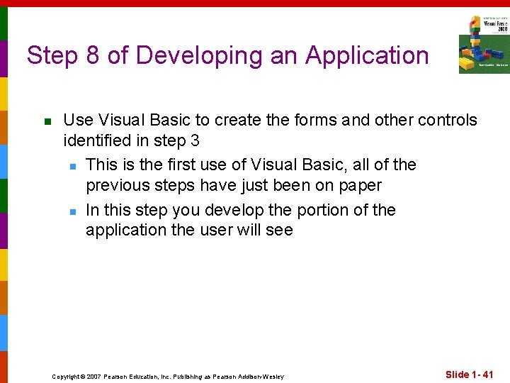 Step 8 of Developing an Application n Use Visual Basic to create the forms