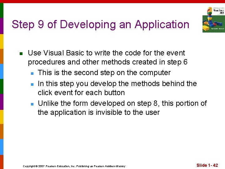 Step 9 of Developing an Application n Use Visual Basic to write the code