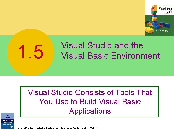 1. 5 Visual Studio and the Visual Basic Environment Visual Studio Consists of Tools