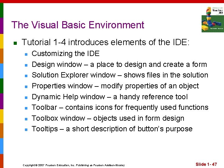 The Visual Basic Environment n Tutorial 1 -4 introduces elements of the IDE: n