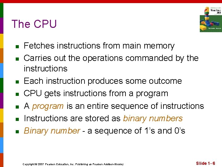 The CPU n n n n Fetches instructions from main memory Carries out the