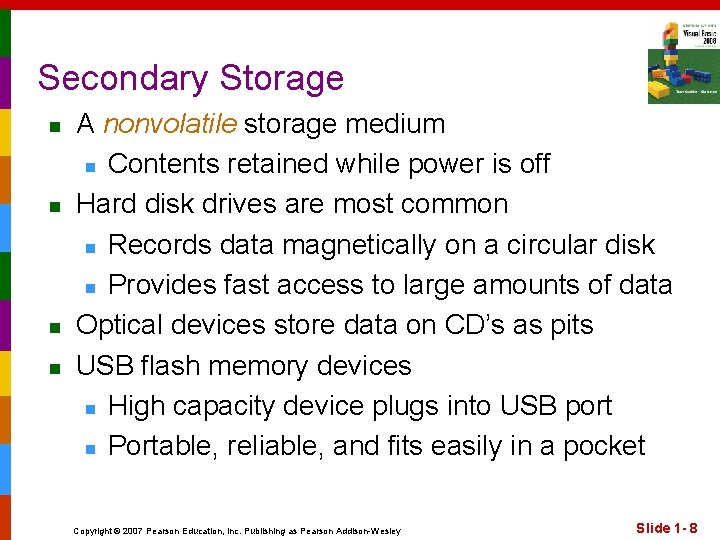Secondary Storage n n A nonvolatile storage medium n Contents retained while power is