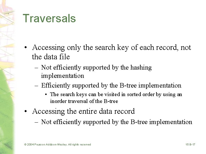 Traversals • Accessing only the search key of each record, not the data file