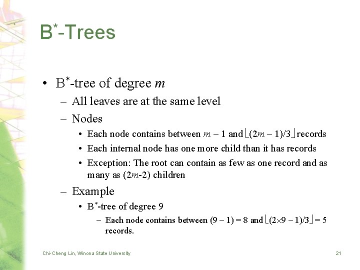 B*-Trees • B*-tree of degree m – All leaves are at the same level