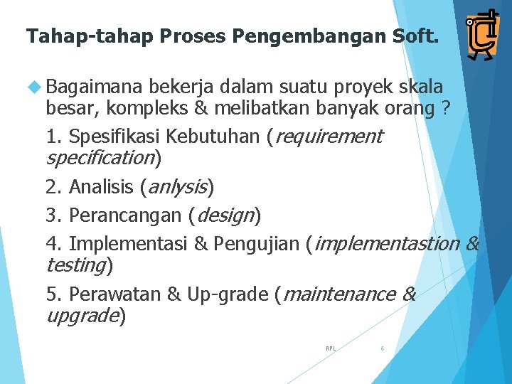 Tahap-tahap Proses Pengembangan Soft. Bagaimana bekerja dalam suatu proyek skala besar, kompleks & melibatkan