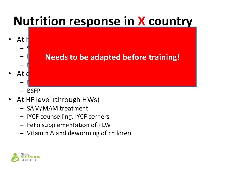 Nutrition response in X country • At household level (through CHVs) – Screening and