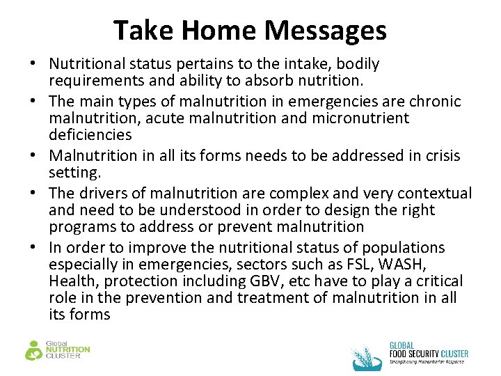 Take Home Messages • Nutritional status pertains to the intake, bodily requirements and ability
