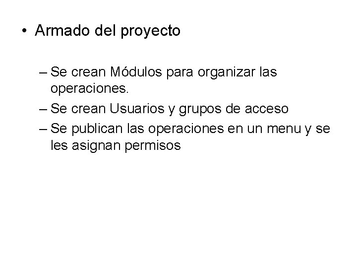  • Armado del proyecto – Se crean Módulos para organizar las operaciones. –