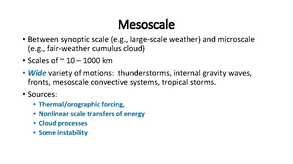 Mesoscale • Between synoptic scale (e. g. , large-scale weather) and microscale (e. g.
