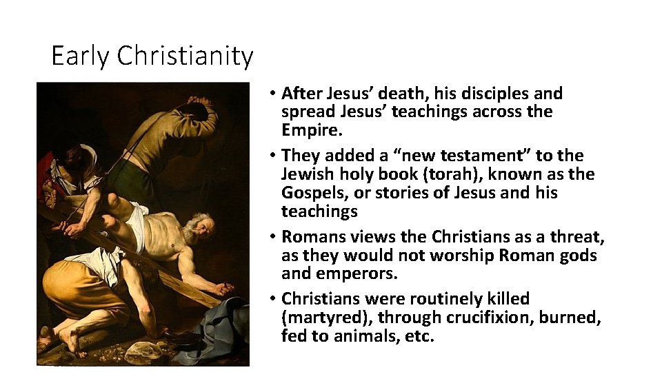 Early Christianity • After Jesus’ death, his disciples and spread Jesus’ teachings across the Early Christianity • After Jesus’ death, his disciples and spread Jesus’ teachings across the