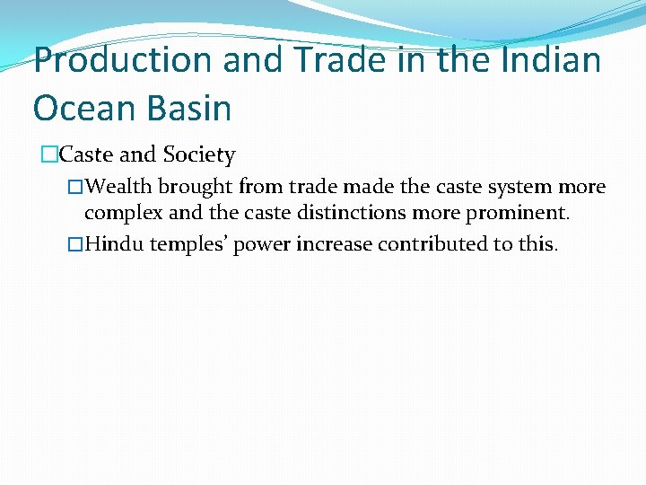 Production and Trade in the Indian Ocean Basin �Caste and Society �Wealth brought from