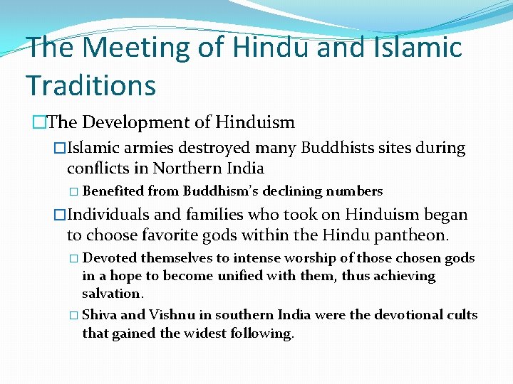 The Meeting of Hindu and Islamic Traditions �The Development of Hinduism �Islamic armies destroyed