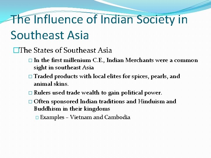 The Influence of Indian Society in Southeast Asia �The States of Southeast Asia �