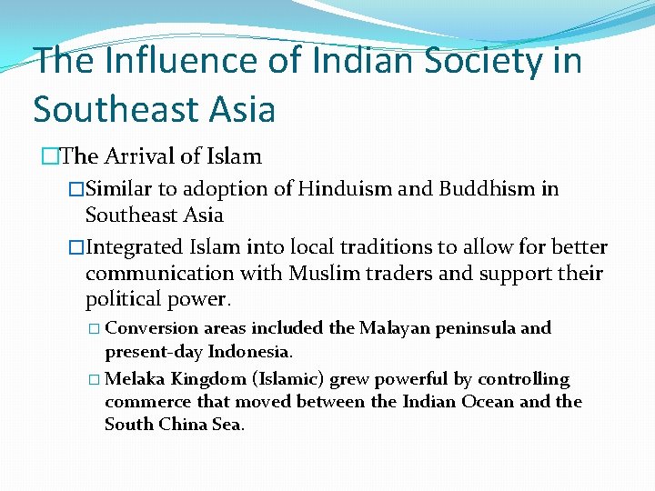 The Influence of Indian Society in Southeast Asia �The Arrival of Islam �Similar to