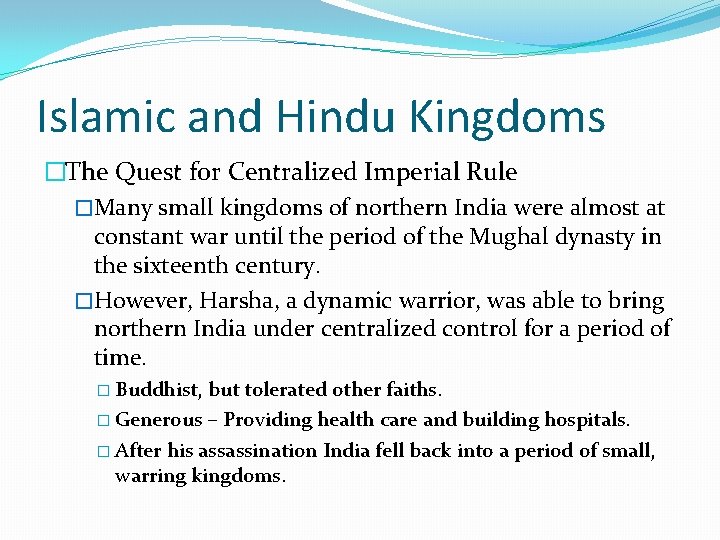 Islamic and Hindu Kingdoms �The Quest for Centralized Imperial Rule �Many small kingdoms of