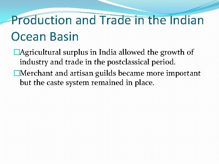 Production and Trade in the Indian Ocean Basin �Agricultural surplus in India allowed the