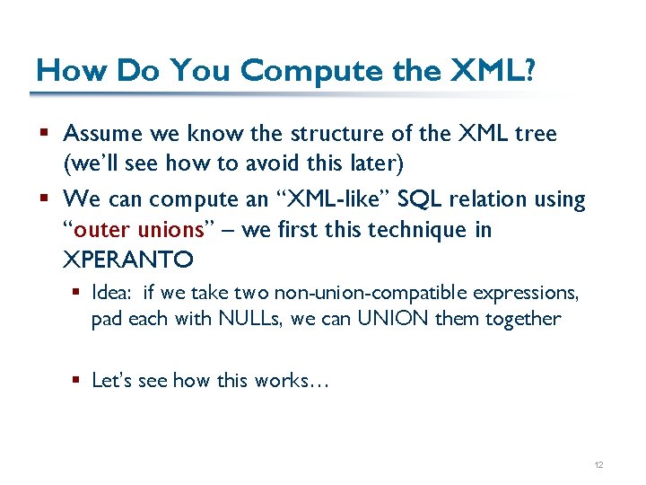 How Do You Compute the XML? § Assume we know the structure of the
