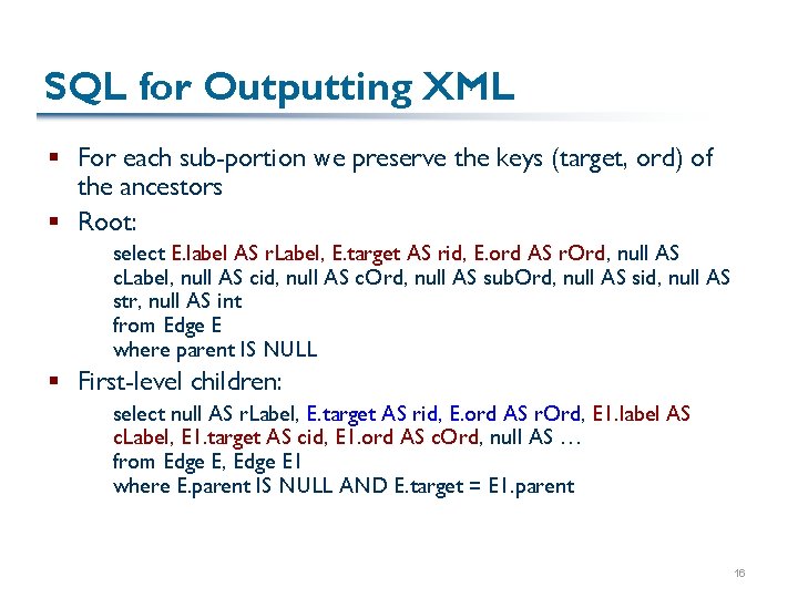 SQL for Outputting XML § For each sub-portion we preserve the keys (target, ord)