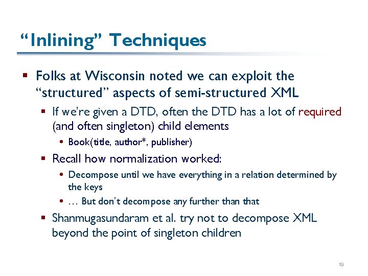 “Inlining” Techniques § Folks at Wisconsin noted we can exploit the “structured” aspects of