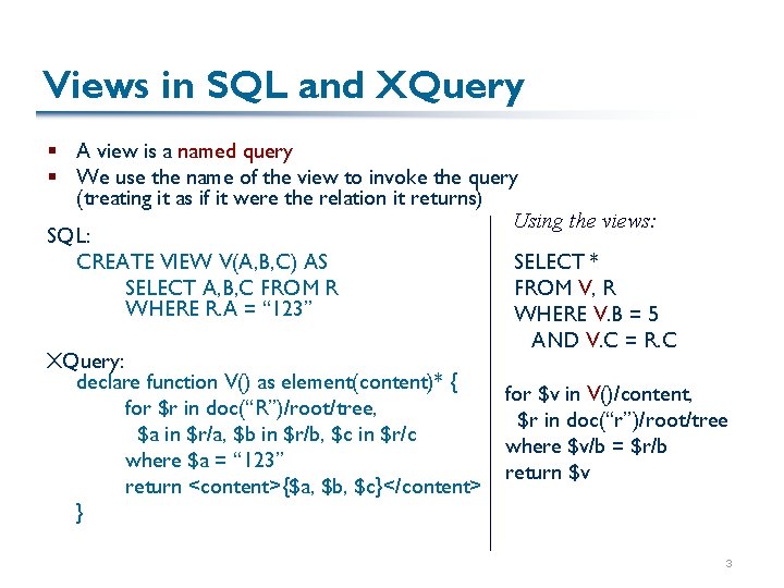 Views in SQL and XQuery § A view is a named query § We
