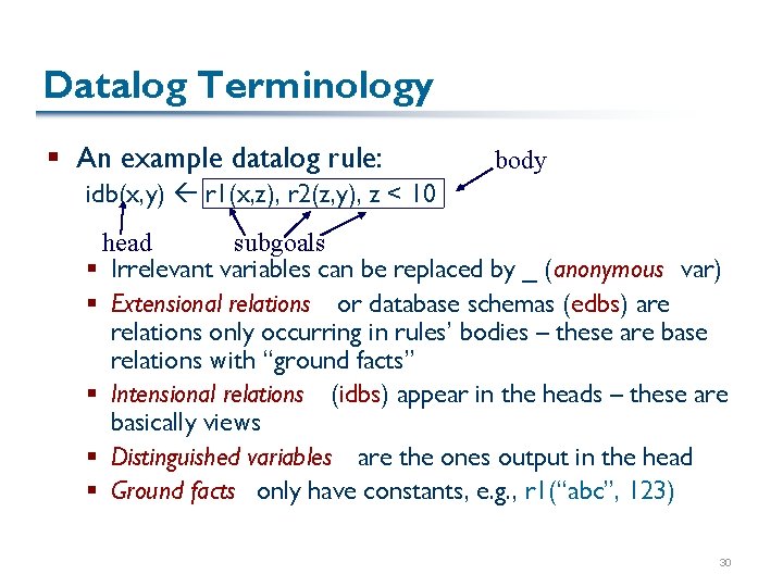 Datalog Terminology § An example datalog rule: body idb(x, y) r 1(x, z), r