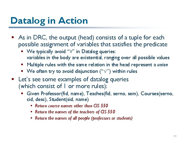 Datalog in Action § As in DRC, the output (head) consists of a tuple