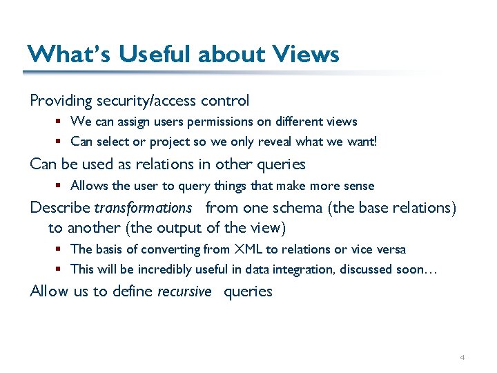 What’s Useful about Views Providing security/access control § We can assign users permissions on