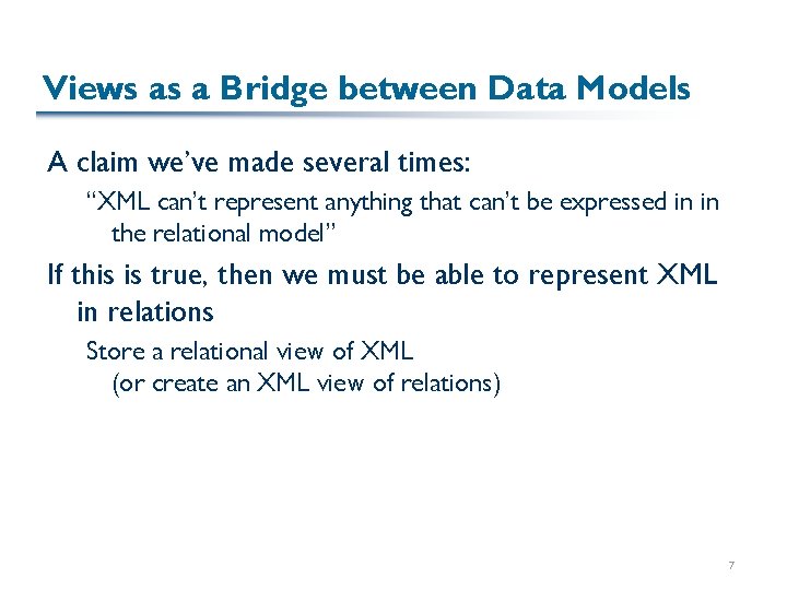 Views as a Bridge between Data Models A claim we’ve made several times: “XML