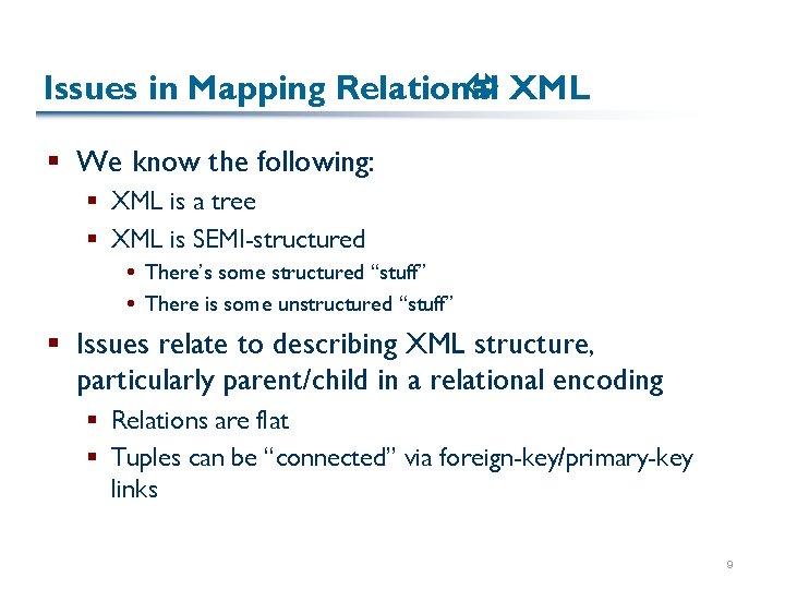 Issues in Mapping Relational XML § We know the following: § XML is a