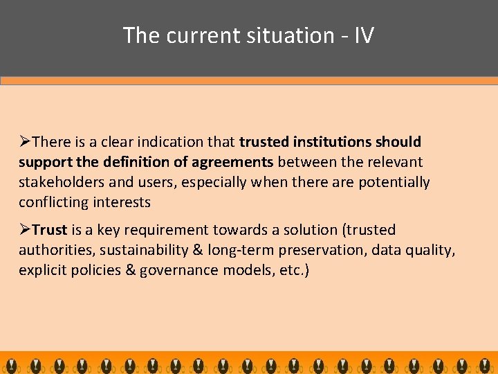 The current situation - IV ØThere is a clear indication that trusted institutions should