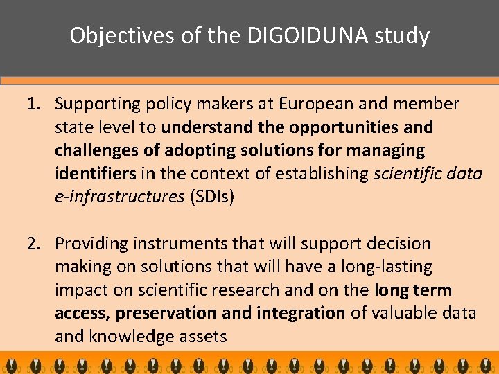 Objectives of the DIGOIDUNA study 1. Supporting policy makers at European and member state
