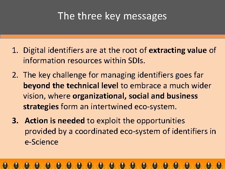 The three key messages 1. Digital identifiers are at the root of extracting value