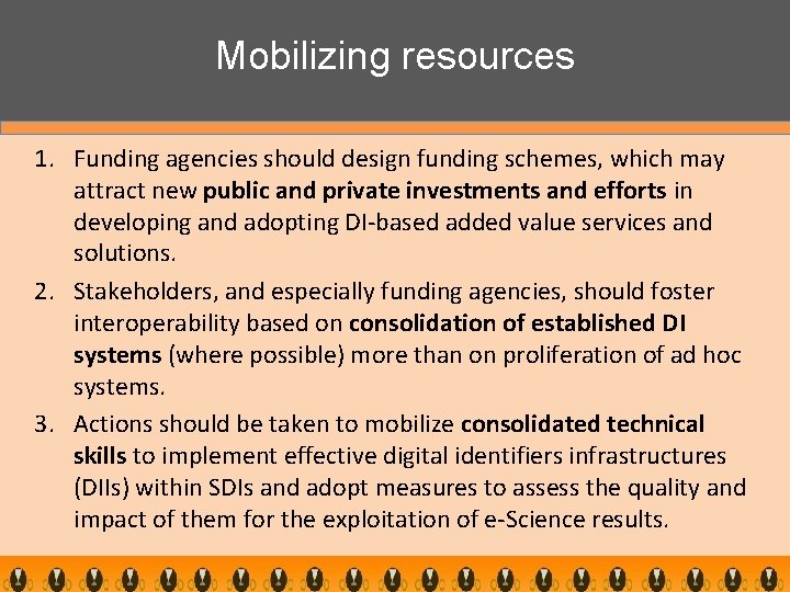 Mobilizing resources 1. Funding agencies should design funding schemes, which may attract new public