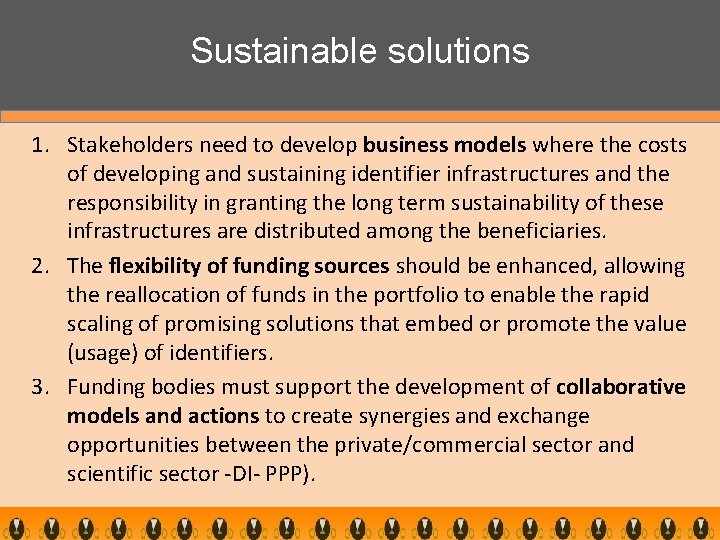 Sustainable solutions 1. Stakeholders need to develop business models where the costs of developing