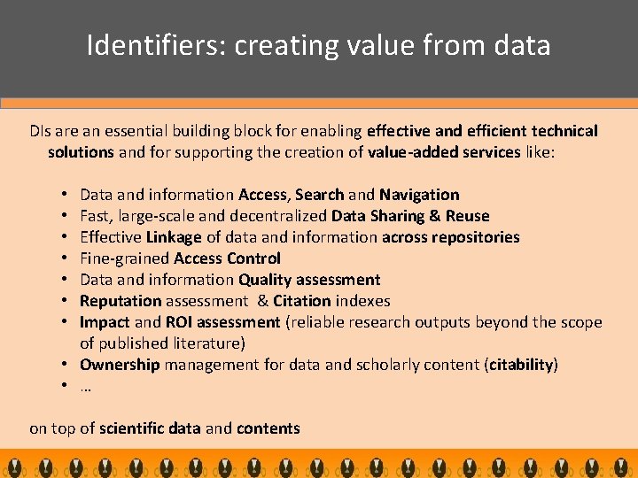 Identifiers: creating value from data DIs are an essential building block for enabling effective