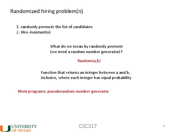 Randomized hiring problem(n) 1. randomly permute the list of candidates 2. Hire-Assistant(n) What do Randomized hiring problem(n) 1. randomly permute the list of candidates 2. Hire-Assistant(n) What do