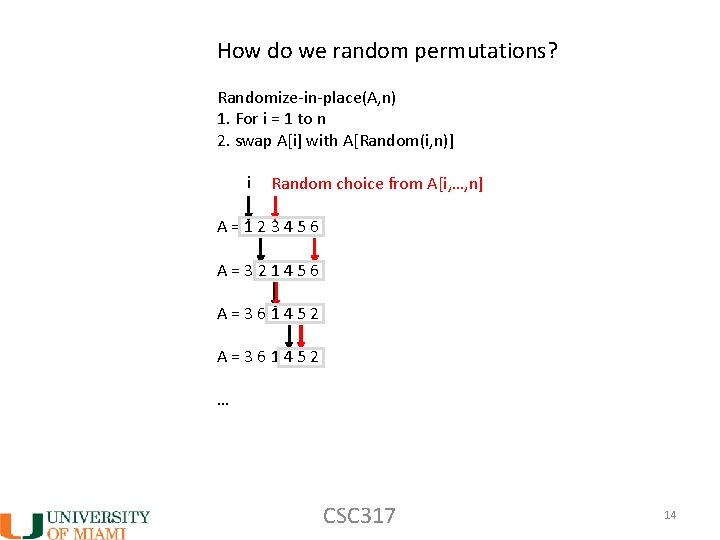 How do we random permutations? Randomize-in-place(A, n) 1. For i = 1 to n How do we random permutations? Randomize-in-place(A, n) 1. For i = 1 to n