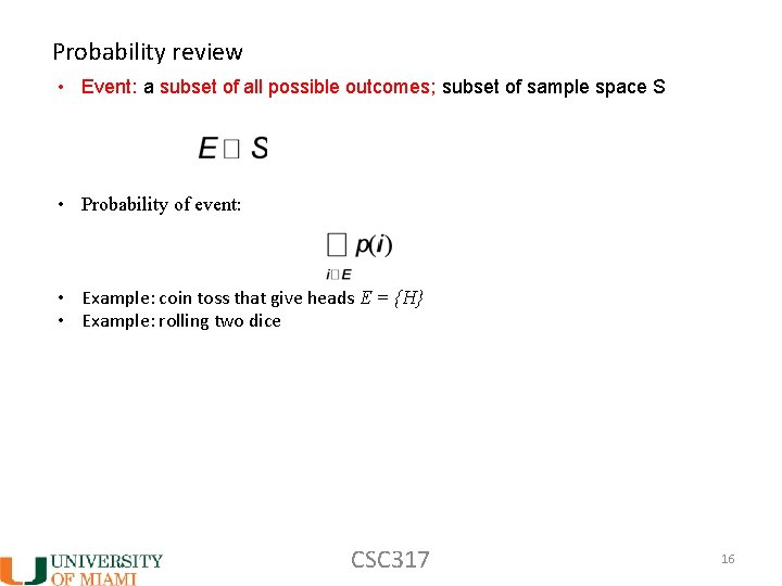 Probability review • Event: a subset of all possible outcomes; subset of sample space Probability review • Event: a subset of all possible outcomes; subset of sample space