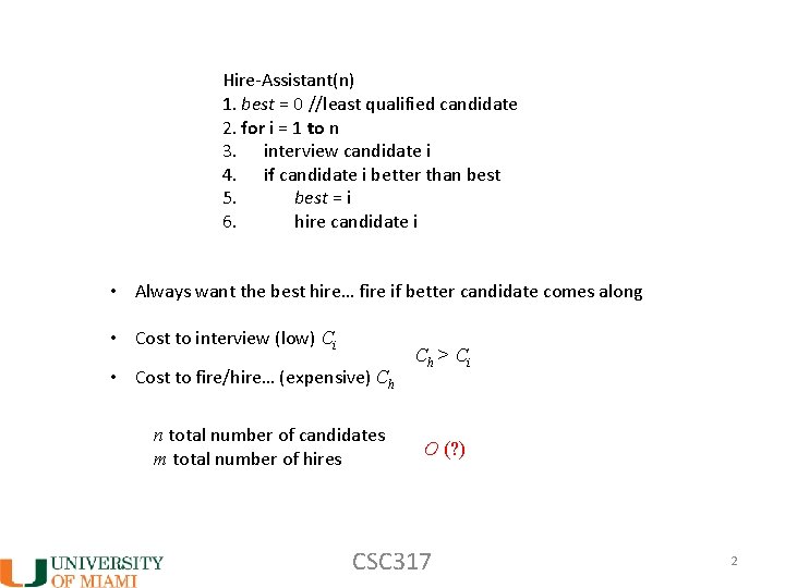 Hire-Assistant(n) 1. best = 0 //least qualified candidate 2. for i = 1 to Hire-Assistant(n) 1. best = 0 //least qualified candidate 2. for i = 1 to