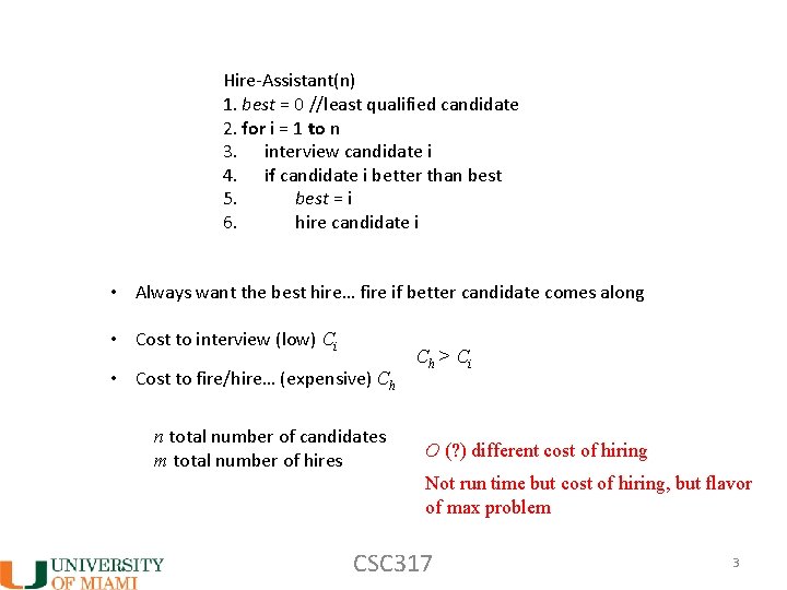 Hire-Assistant(n) 1. best = 0 //least qualified candidate 2. for i = 1 to Hire-Assistant(n) 1. best = 0 //least qualified candidate 2. for i = 1 to