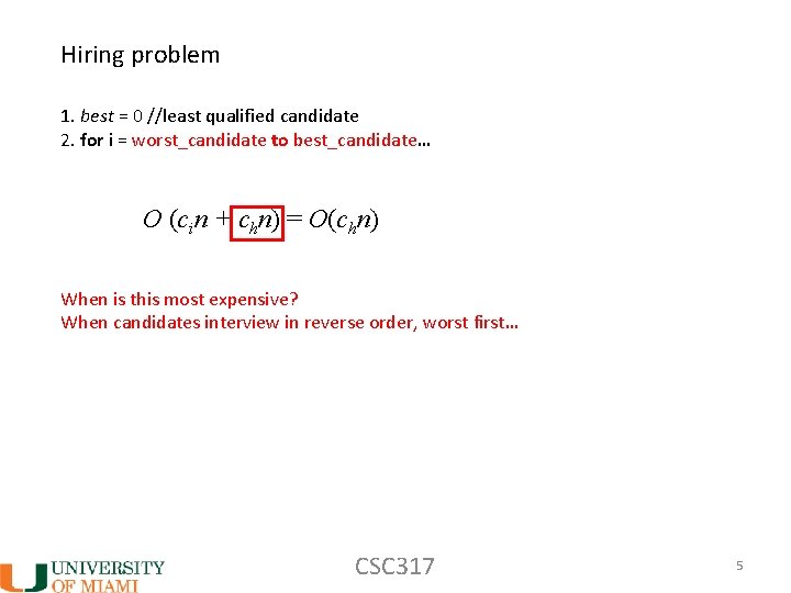 Hiring problem 1. best = 0 //least qualified candidate 2. for i = worst_candidate Hiring problem 1. best = 0 //least qualified candidate 2. for i = worst_candidate