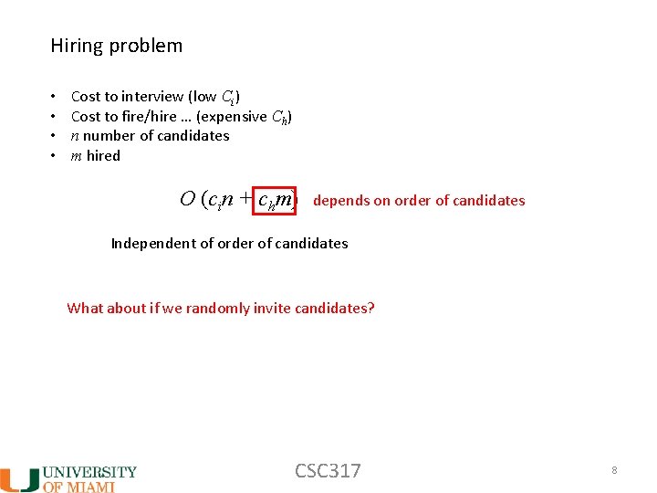 Hiring problem • • Cost to interview (low Ci) Cost to fire/hire … (expensive Hiring problem • • Cost to interview (low Ci) Cost to fire/hire … (expensive